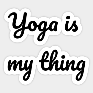 Yoga Is My Thing Sticker